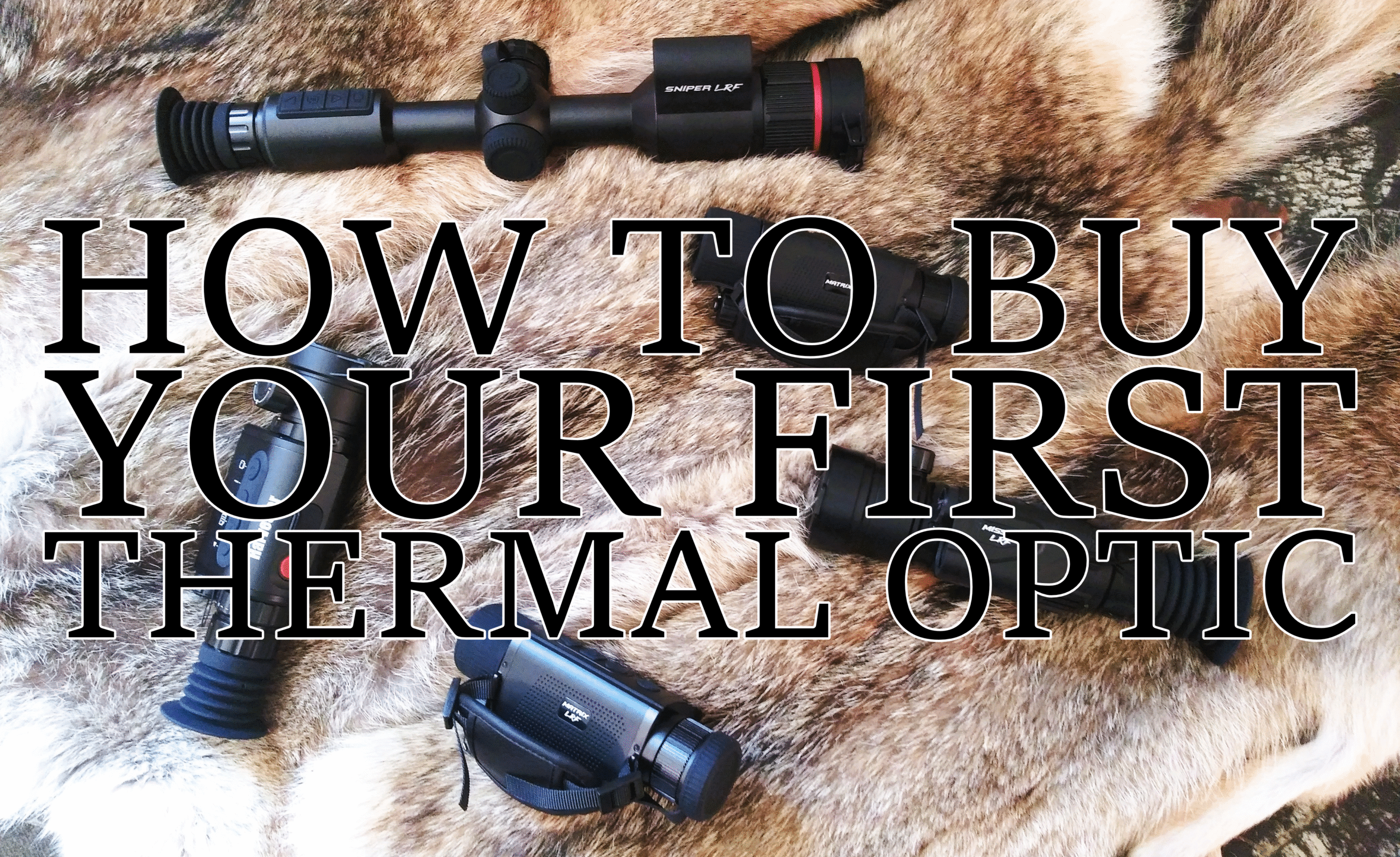 HOW TO BUY YOUR FIRST THERMAL OPTIC THUMBNAIL